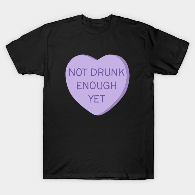 Not Drunk Enough Yet T-Shirt by valentinahramov